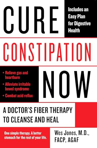 Cure Constipation Now: A Doctor's Fiber Therapy to Cleanse and