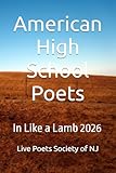 American High School Poets: In Like a Lamb 2026 (American High School Poets 2025-2026)