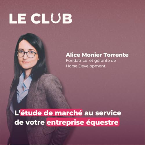 Ep. 28 – L’étude de marché au service de votre entreprise – Avec Alice Monier Torrente (Horse Development)