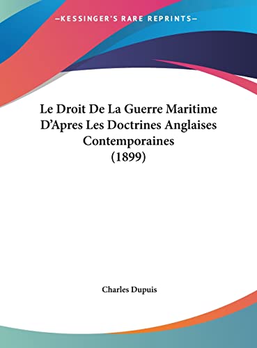 Le Droit De La Guerre Maritime D'Apres Les Doctrines Anglaises Contemporaines (1899) (French Edition)