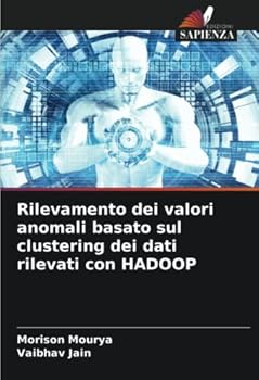 Paperback Rilevamento dei valori anomali basato sul clustering dei dati rilevati con HADOOP [Italian] Book