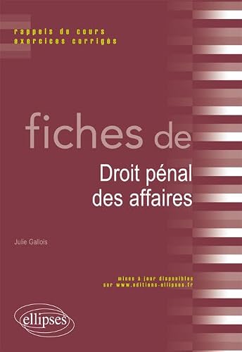 ELLIPSES - Fiches de droit pénal des affaires: Rappels de cours et exercices corrigés