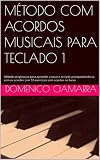 MÉTODO COM ACORDOS MUSICAIS PARA TECLADO 1: Método progressivo para aprender a tocar o teclado acompanhando-se com os acordes com 32 exercícios com acordes ... Classici Livro 24) (Portuguese Edition)