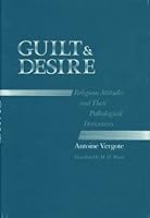 Guilt and Desire: Religious Attitudes and Their Pathological Derivatives 0300029381 Book Cover