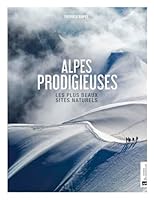 Alpes prodigieuses: Les plus beaux sites naturels 286253935X Book Cover