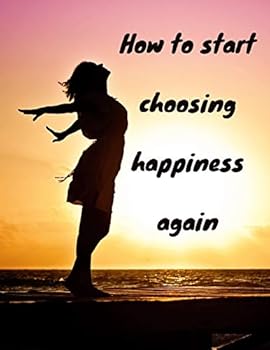 Paperback How to start choosing happiness again: 30 Page-8.5 x 11 in (21.59 x 27.94 cm) Book