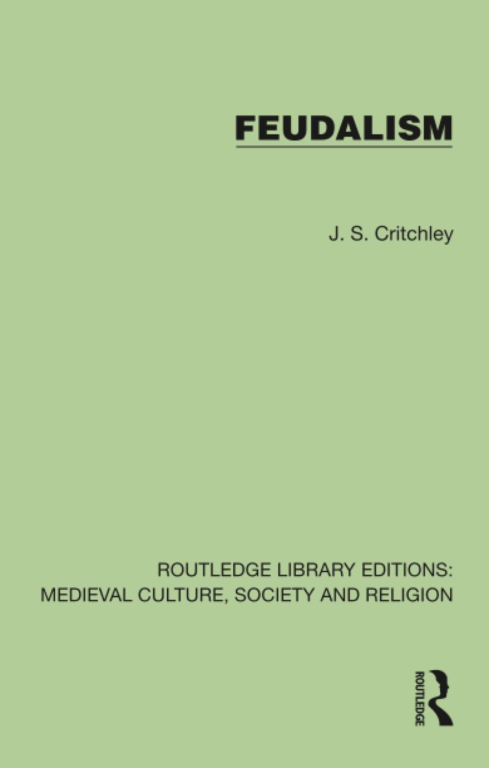 Feudalism (Routledge Library Editions: Medieval Culture, Society, & Religion)