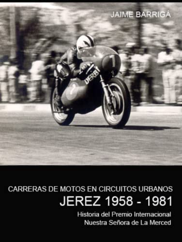 CARRERAS DE MOTOS EN CIRCUITOS URBANOS: JEREZ 1958-1981