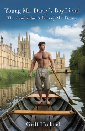 Young Mr. Darcy's Boyfriend: The Cambridge Affairs of Mr. Darcy, Book FIVE