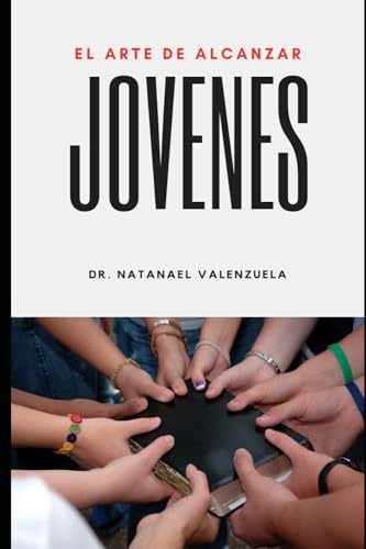 El arte de alcanzar JOVENES (Spanish Edition)