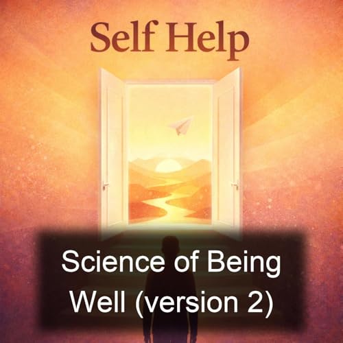 Science of Being Well (version 2) Podcast By Wallace D. Wattles cover art
