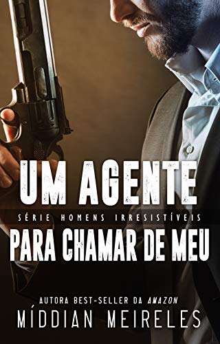 Um Agente Para Chamar de Meu (Homens Irresistíveis)