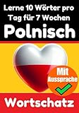  Polnisch-Vokabeltrainer: Lernen Sie 7 Wochen lang täglich 10 Polnische Wörter  Die Tägliche Polnische Herausforderung: Ein umfassender Sprachführer ... Sprache (Bücher zum Polnischlernen, Band 2)