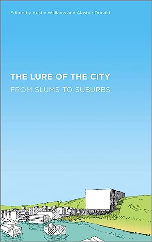 The Lure of the City: From Slums to Suburbs