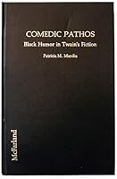 Comedic Pathos: Black Humor in Mark Twain's Fiction 0899506429 Book Cover