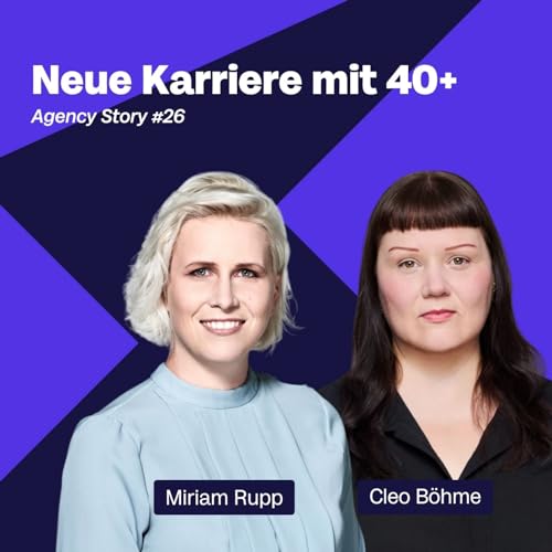 Agency Stories #26 &ndash; Neue Karriere mit 40+