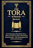 Die Tora In Deutsch (Illustriert): Vollständigen Fünf Bücher Mose – Genesis, Exodus, Levitikus, Numeri Und Deuteronomium Mit Anmerkungen Und Historischem Kontext