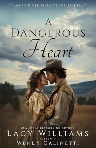 A Dangerous Heart (Wind River Mail-Order Brides Book 4)
