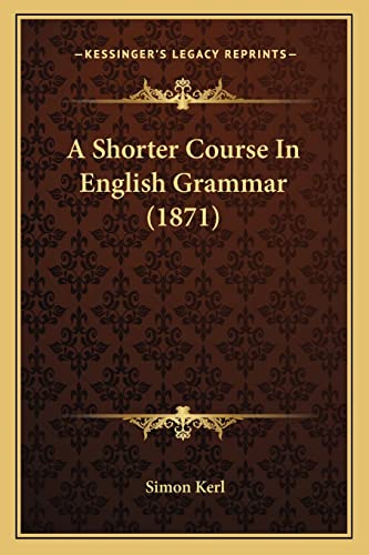 A Shorter Course In English Grammar (1871)