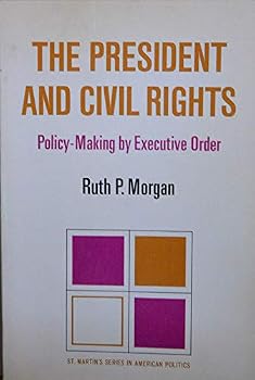 Paperback The President and civil rights;: Policy-making by executive order (St. Martin's series in American politics) Book