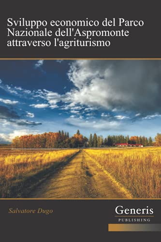 Sviluppo economico del Parco Nazionale dell'Aspromonte attraverso l'agriturismo (Italian Edition)
