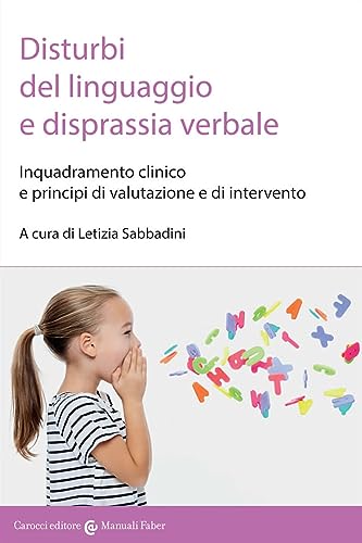 Disturbi del linguaggio e disprassia verbale. Inquadramento clinico e principi di valutazione e di intervento