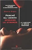 Perché gli uomini sposano le stronze... E lasciano le brave...
