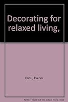 Decorating for relaxed living, B0006DYTQC Book Cover