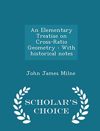 An Elementary Treatise on Cross-Ratio Geometry:... 1297387317 Book Cover