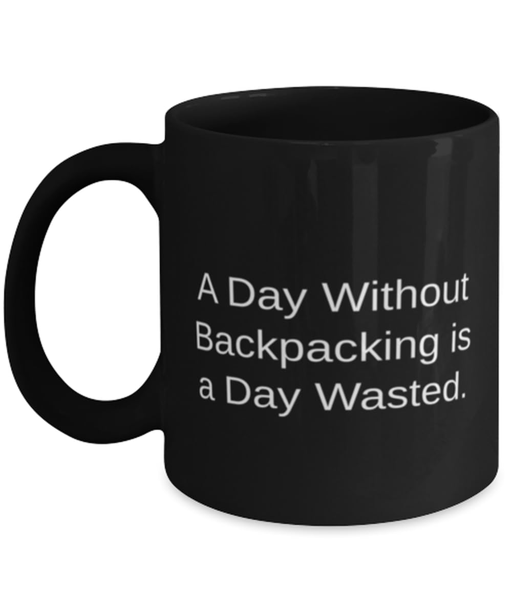 Appreciation Backpacking Gifts, A Day Without Backpacking is a Day Wasted, Sarcastic 11oz 15oz Mug For Friends, Cup From Friends, Hobby supplies, Hobby equipment, Hobby tools, Hobby kits, Gift ideas
