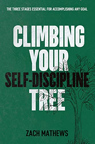 Climbing Your Self-Discipline Tree: The Three Stages Essential for Accomplishing Any Goal