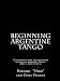 Beginning Argentine Tango: To the people who are interested in dancing Argentine Tango--This is how to do it