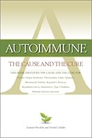 Autoimmune The Cause and The Cure Third Edition 0983603707 Book Cover
