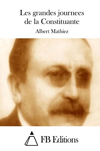 Les grandes journees de la Constituante (French Edition)