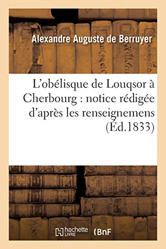 L'obélisque de Louqsor à Cherbourg: notice rédigée d'après les renseignemens de M. Jaurès: lieutenant de frégate, officier du Louqsor (Histoire) (French Edition)
