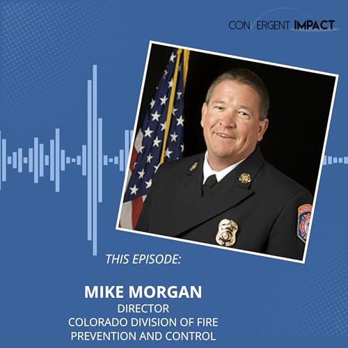 From Volunteer Firefighter to State Fire Chief: Chief Mike Morgan on Leadership That Serves the Whole System