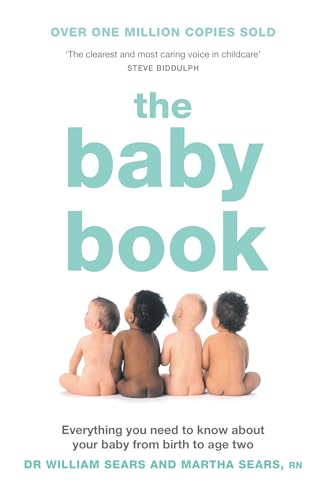 The Baby Book : Everything You Need to Know About Your Baby from Birth to Age Two