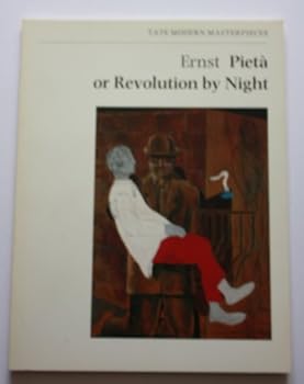 Paperback Ernst, Pieta` or revolution by night (Tate modern masterpieces) Book