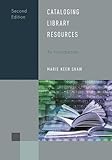 Cataloging Library Resources - An Introduction (Library Support Staff Handbooks)