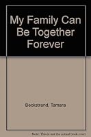 My Family Can Be Together Forever by Tamara Beckstrand B01A68WFF8 Book Cover