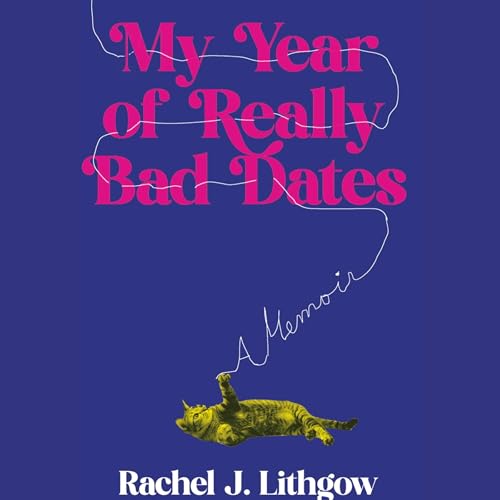 My Year of Really Bad Dates Audiolivro Por Rachel Lithgow capa
