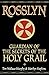 Rosslyn: Guardian of the Secrets of the Holy Grail