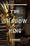 The Shadow King: The Bizarre Afterlife of King Tut's Mummy