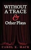 WITHOUT A TRACE & Other Plays