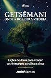 getsemani means  Getsêmani: Onde a Dor Gera Vitória (Portuguese Edition)