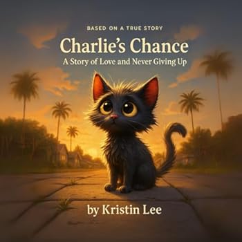 Charlie's Chance: A Story of Love and Never Giving Up