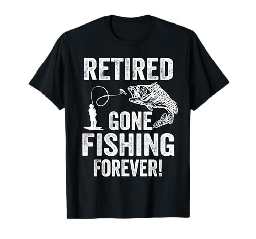 Humorous Retirement Gifts Fishing Quote Retired Gone Fishing Forever Retirement T-Shirt - Black, Small, Unisex, Short Sleeve, Crew Neck, Classic Fit, Polyester 100%, Distressed Modern Style, Imported -  GVNV1HQFM8M