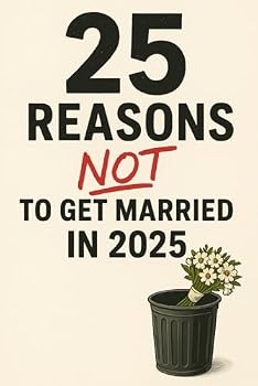 Paperback 25 Reasons NOT to Get Married in 2025 Book