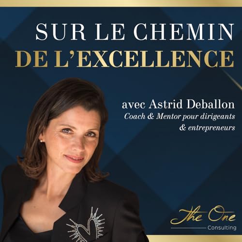 Les cl&eacute;s d&rsquo;une performance align&eacute;e avec Astrid Deballon Coach & Mentor pour dirigeants & entrepreneurs