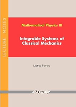 Paperback Mathematical Physics III - Integrable Systems of Classical Mechanics: Lecture Notes Book